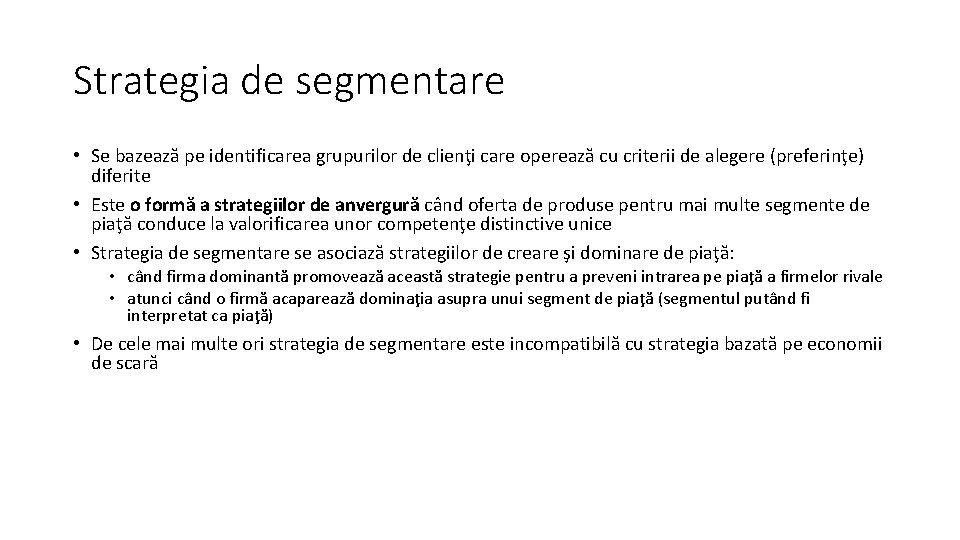 Strategia de segmentare • Se bazează pe identificarea grupurilor de clienţi care operează cu