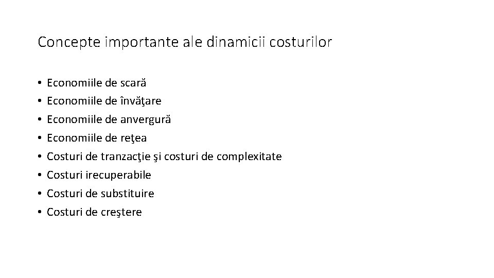 Concepte importante ale dinamicii costurilor • • Economiile de scară Economiile de învăţare Economiile