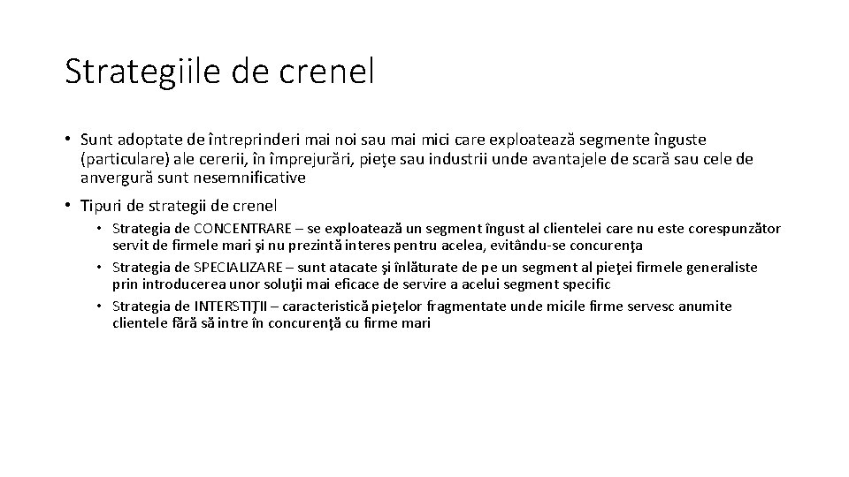 Strategiile de crenel • Sunt adoptate de întreprinderi mai noi sau mai mici care