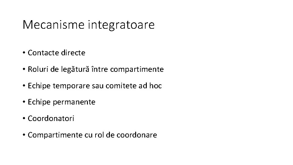 Mecanisme integratoare • Contacte directe • Roluri de legătură între compartimente • Echipe temporare