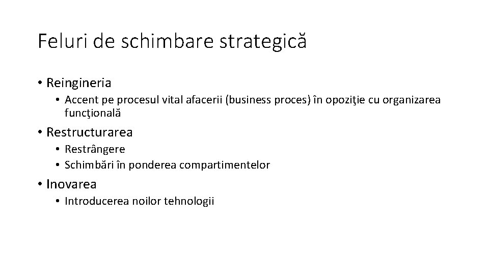 Feluri de schimbare strategică • Reingineria • Accent pe procesul vital afacerii (business proces)