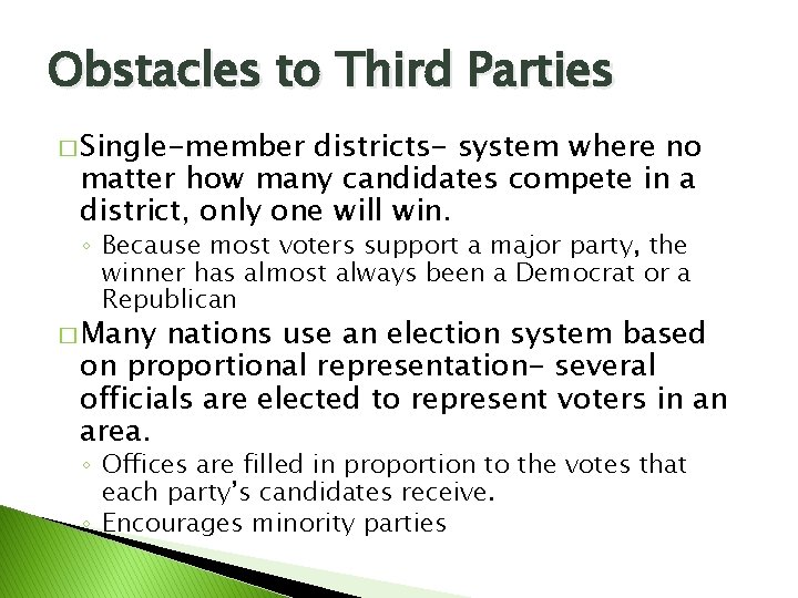 Obstacles to Third Parties � Single-member districts- system where no matter how many candidates