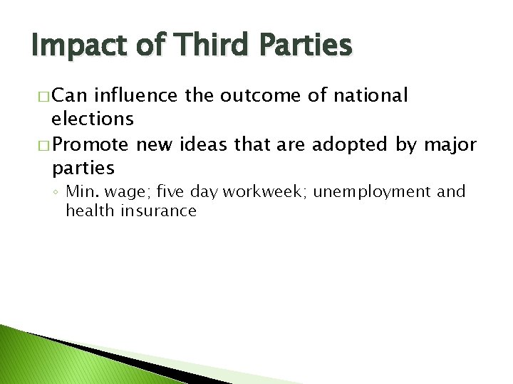 Impact of Third Parties � Can influence the outcome of national elections � Promote