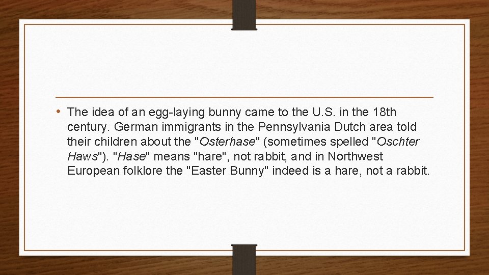  • The idea of an egg-laying bunny came to the U. S. in