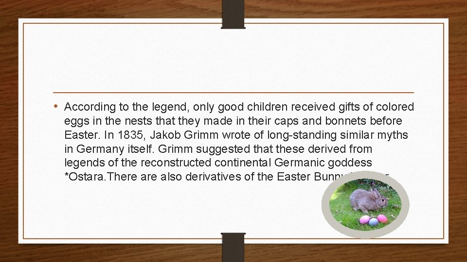  • According to the legend, only good children received gifts of colored eggs