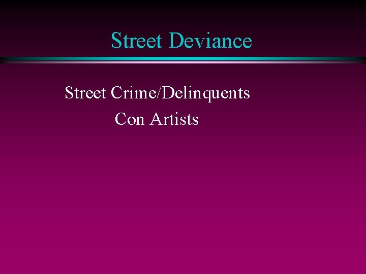 Street Deviance Street Crime/Delinquents Con Artists 