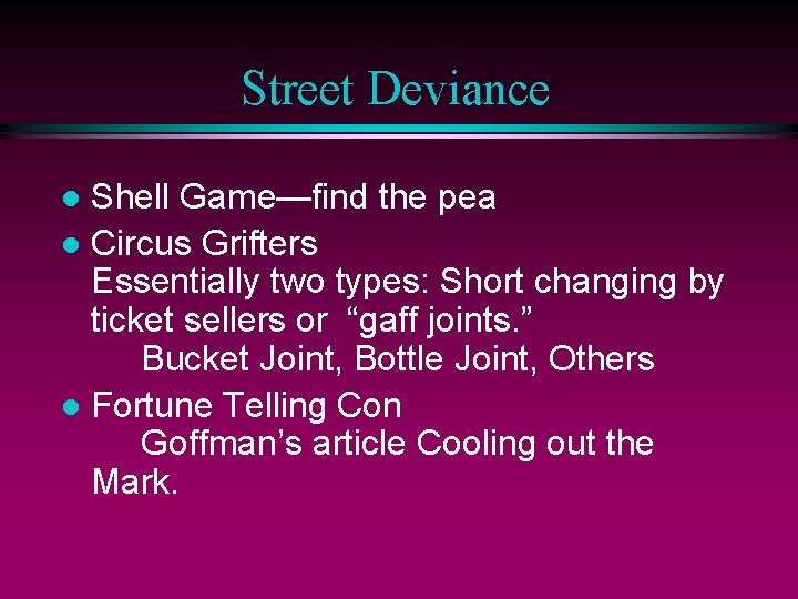 Street Deviance Shell Game—find the pea l Circus Grifters Essentially two types: Short changing