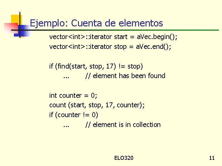 Ejemplo: Cuenta de elementos vector<int>: : iterator start = a. Vec. begin(); vector<int>: :