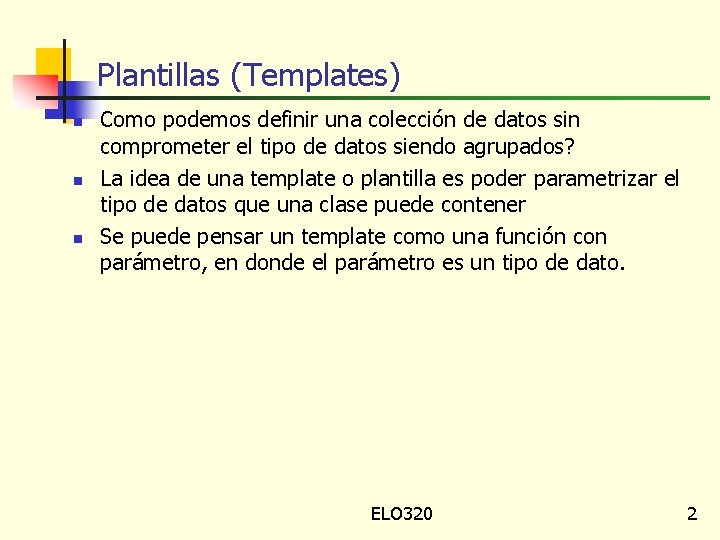 Plantillas (Templates) n n n Como podemos definir una colección de datos sin comprometer