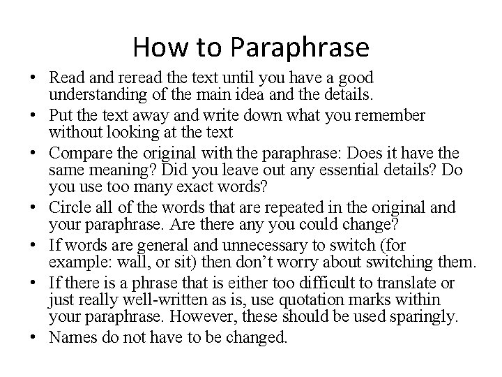 How to Paraphrase • Read and reread the text until you have a good