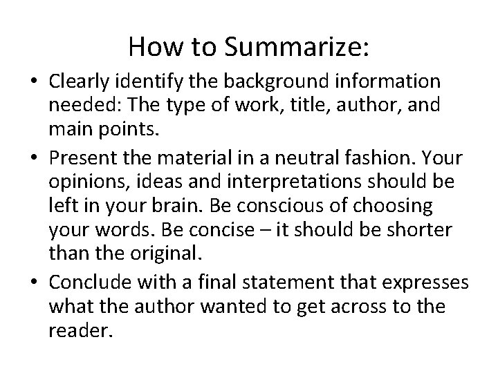 How to Summarize: • Clearly identify the background information needed: The type of work,