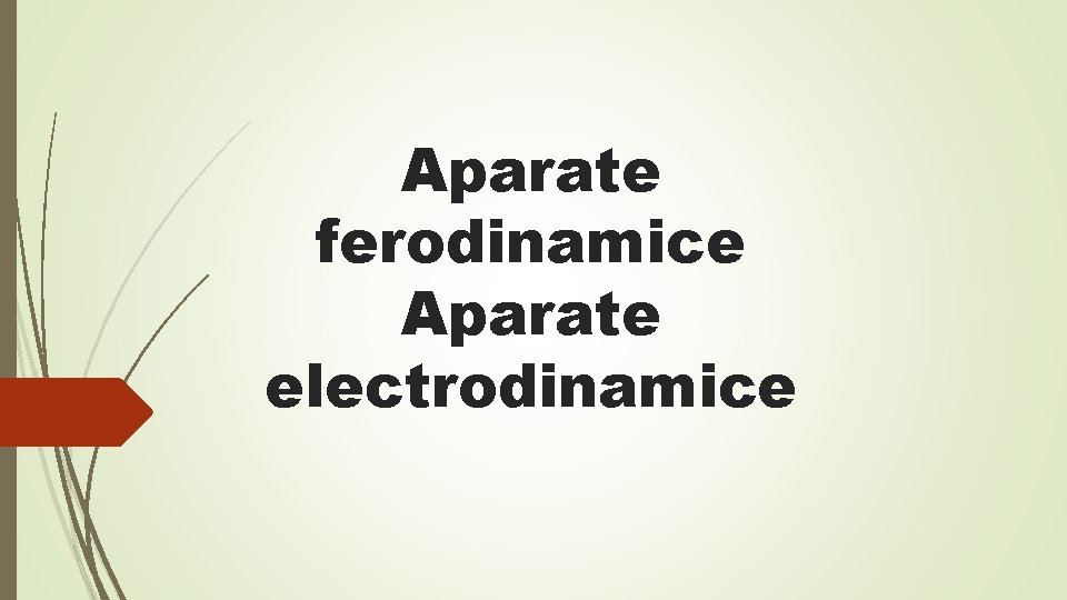 Aparate ferodinamice Aparate electrodinamice Aparate ferodinamice Aparate electrodinamice