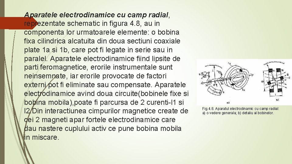 Aparatele electrodinamice cu camp radial, reprezentate schematic in figura 4. 8, au in componenta Aparatele electrodinamice cu camp radial, reprezentate schematic in figura 4. 8, au in componenta