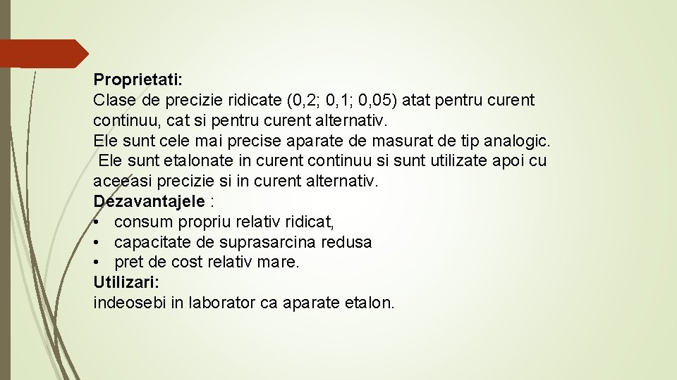 Proprietati: Clase de precizie ridicate (0, 2; 0, 1; 0, 05) atat pentru curent Proprietati: Clase de precizie ridicate (0, 2; 0, 1; 0, 05) atat pentru curent