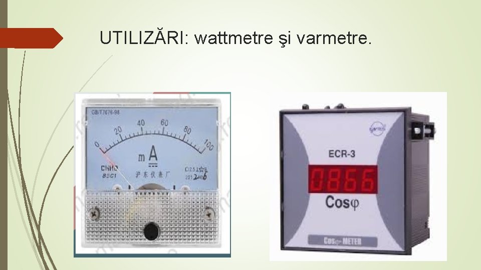UTILIZĂRI: wattmetre şi varmetre. UTILIZĂRI: wattmetre şi varmetre.