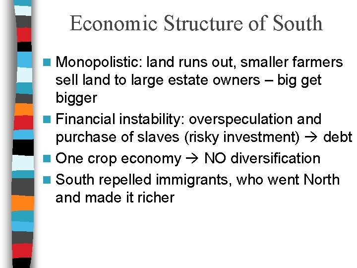Economic Structure of South n Monopolistic: land runs out, smaller farmers sell land to