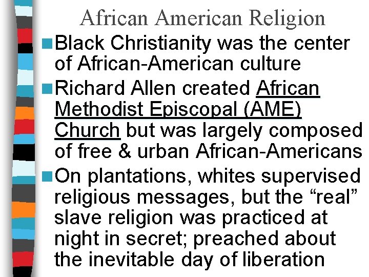African American Religion n Black Christianity was the center of African-American culture n Richard