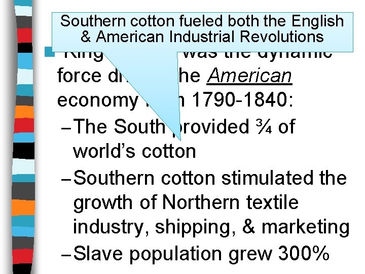 Southern cotton both the English The Rise offueled “King Cotton” & American Industrial Revolutions