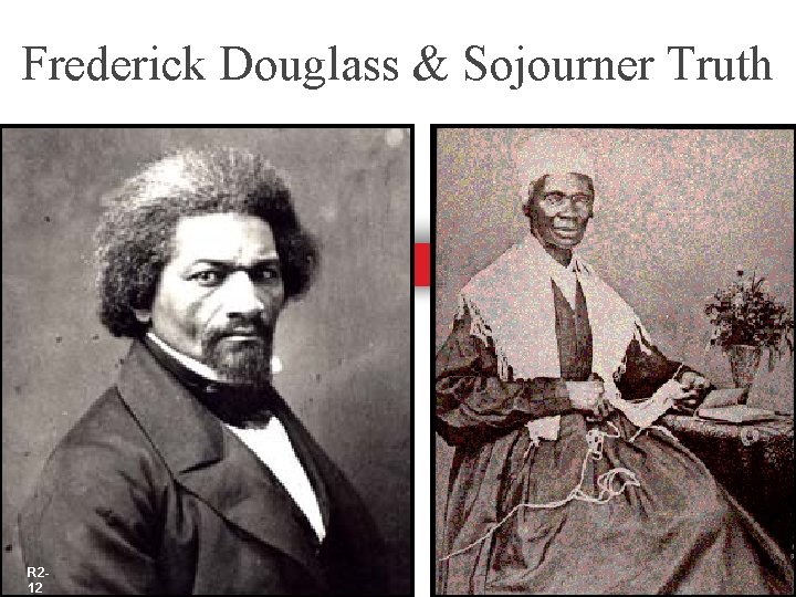 Frederick Douglass & Sojourner Truth 1845 --> The Narrative of the Life Of Frederick