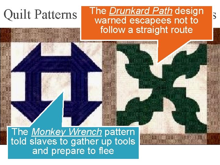 Quilt Patterns The Drunkard Path design Showed Secret Messages warned escapees not to follow