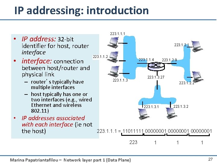 IP addressing: introduction 223. 1. 1. 1 • IP address: 32 -bit • identifier