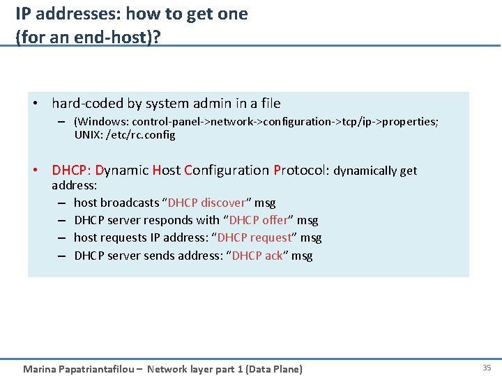 IP addresses: how to get one (for an end-host)? • hard-coded by system admin