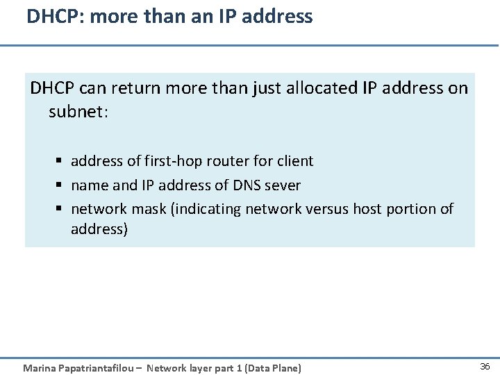 DHCP: more than an IP address DHCP can return more than just allocated IP