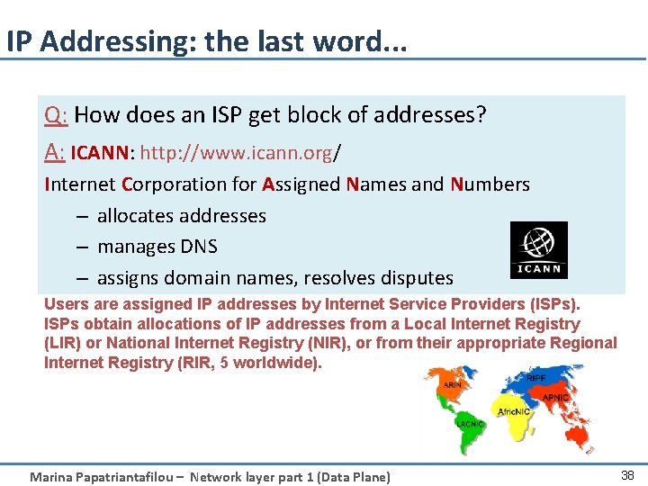 IP Addressing: the last word. . . Q: How does an ISP get block