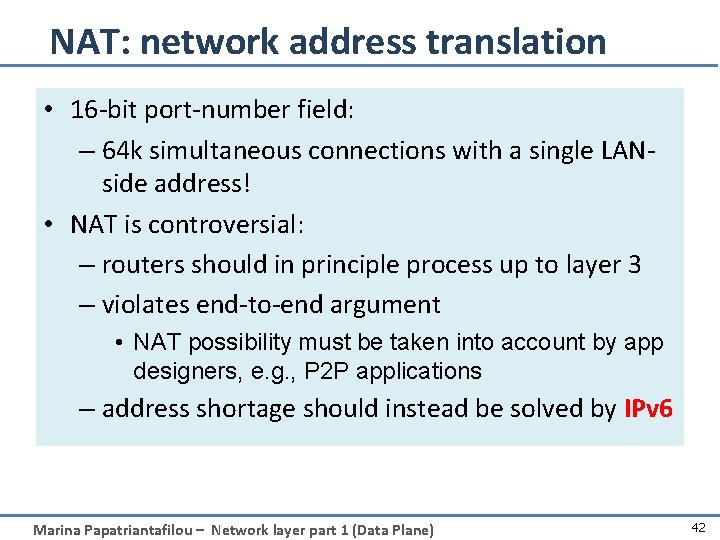 NAT: network address translation • 16 -bit port-number field: – 64 k simultaneous connections