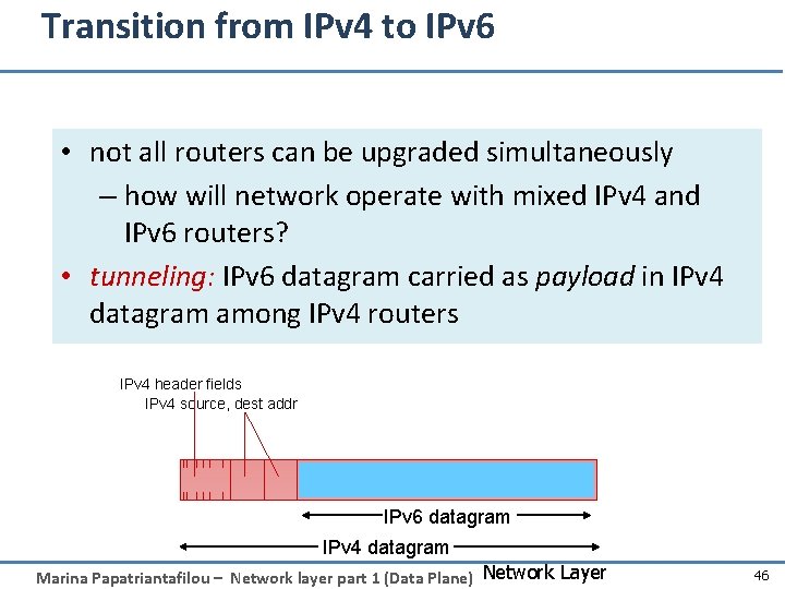 Transition from IPv 4 to IPv 6 • not all routers can be upgraded