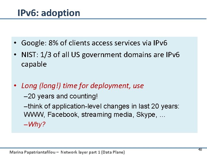 IPv 6: adoption • Google: 8% of clients access services via IPv 6 •