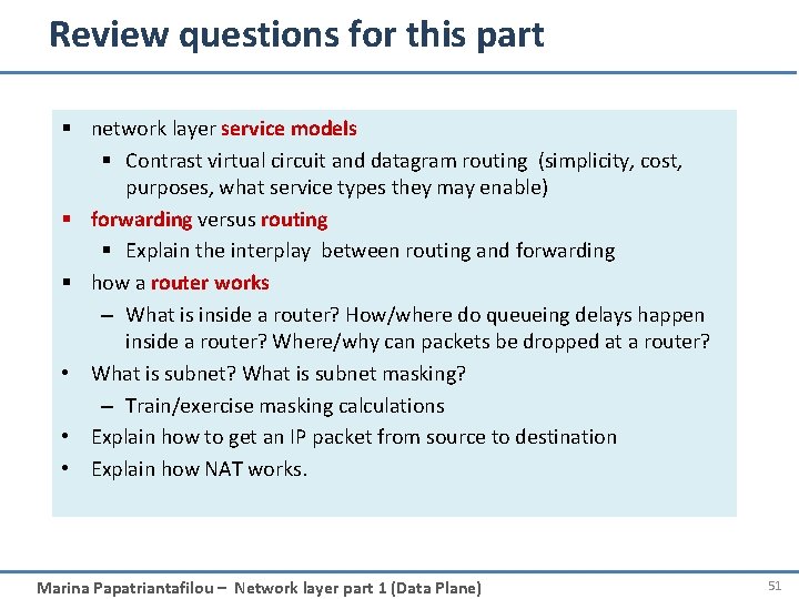 Review questions for this part § network layer service models § Contrast virtual circuit