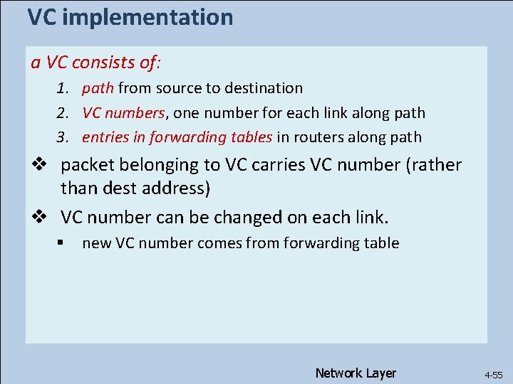 VC implementation a VC consists of: 1. path from source to destination 2. VC