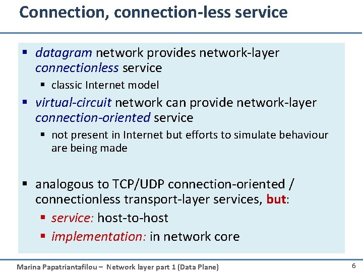 Connection, connection-less service § datagram network provides network-layer connectionless service § classic Internet model