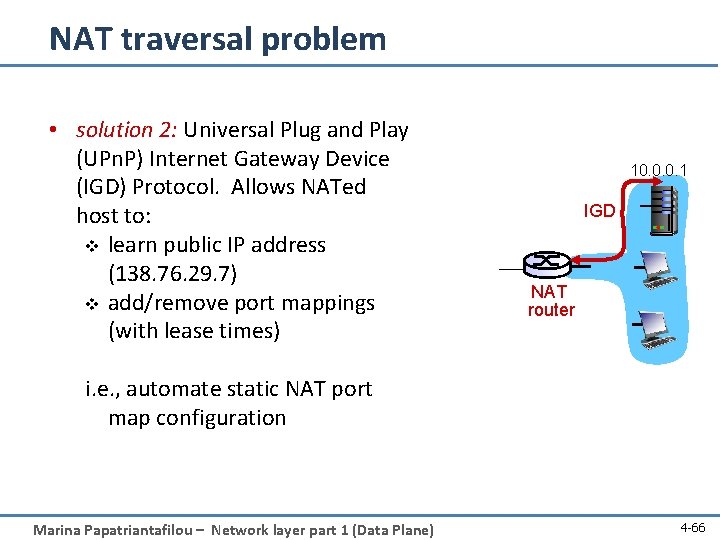 NAT traversal problem • solution 2: Universal Plug and Play (UPn. P) Internet Gateway