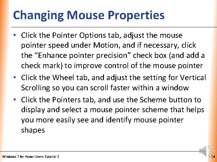 Changing Mouse Properties XP • Click the Pointer Options tab, adjust the mouse pointer Changing Mouse Properties XP • Click the Pointer Options tab, adjust the mouse pointer