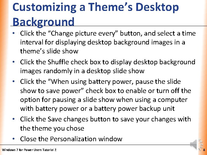 Customizing a Theme’s Desktop Background XP • Click the “Change picture every” button, and Customizing a Theme’s Desktop Background XP • Click the “Change picture every” button, and