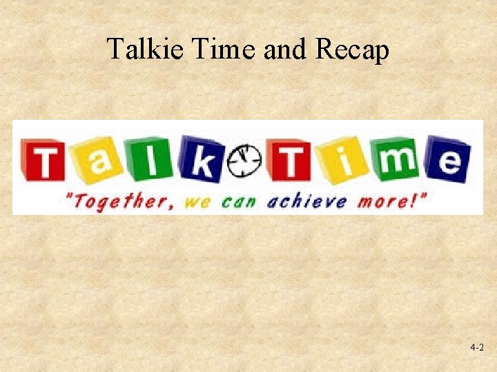 Talkie Time and Recap 4 -2 