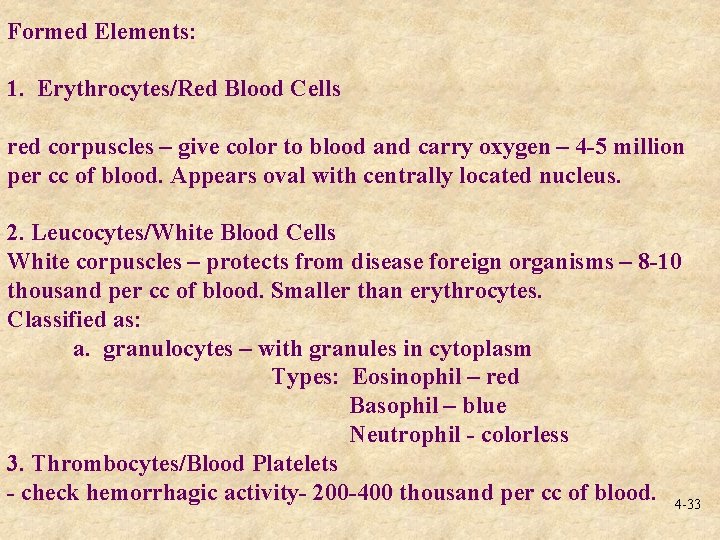 Formed Elements: 1. Erythrocytes/Red Blood Cells red corpuscles – give color to blood and