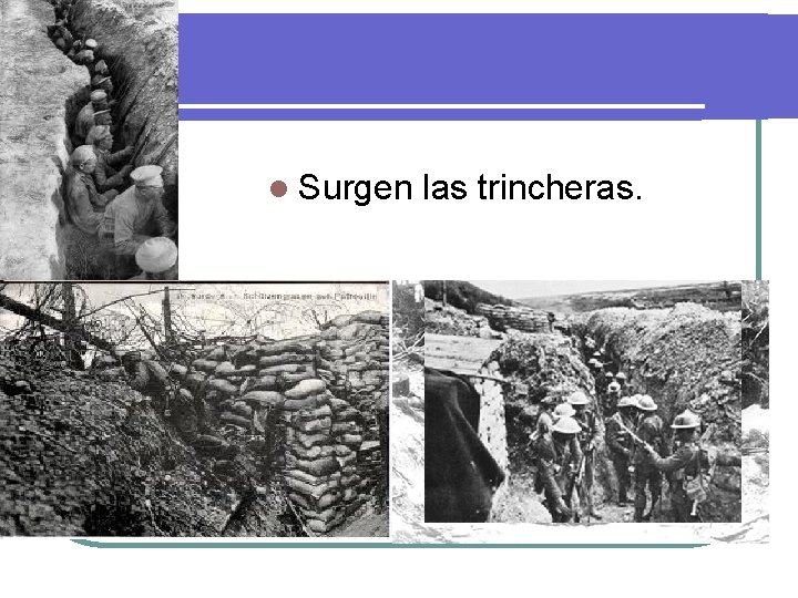 l Surgen las trincheras. 