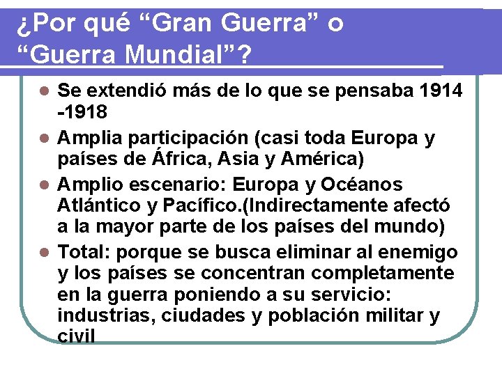 ¿Por qué “Gran Guerra” o “Guerra Mundial”? Se extendió más de lo que se