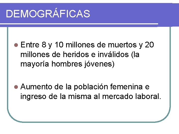 DEMOGRÁFICAS l Entre 8 y 10 millones de muertos y 20 millones de heridos