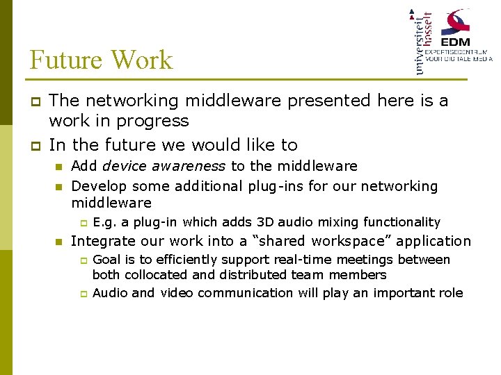Future Work p p The networking middleware presented here is a work in progress