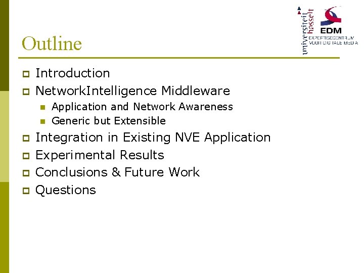 Outline p p Introduction Network. Intelligence Middleware n n p p Application and Network