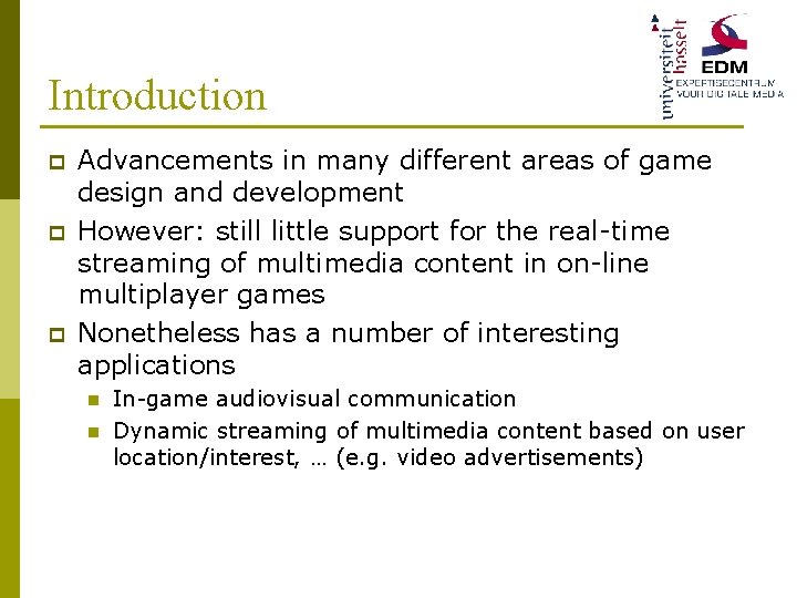 Introduction p p p Advancements in many different areas of game design and development