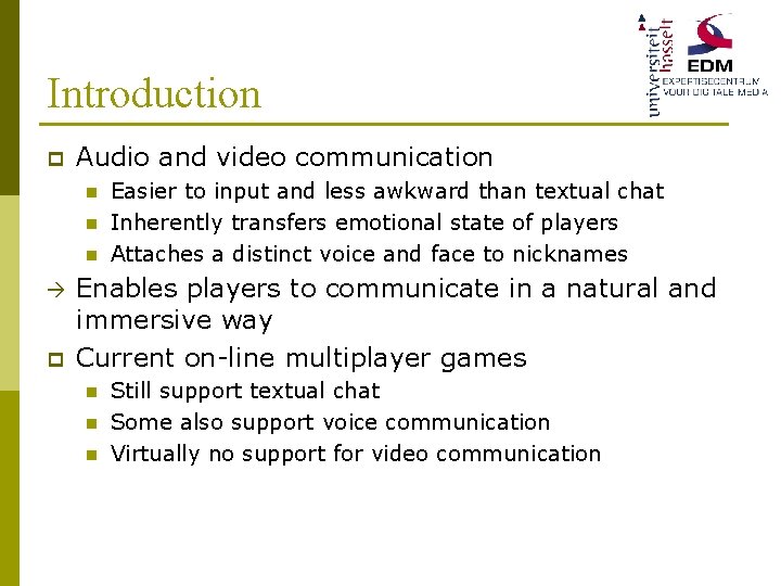 Introduction p Audio and video communication n p Easier to input and less awkward