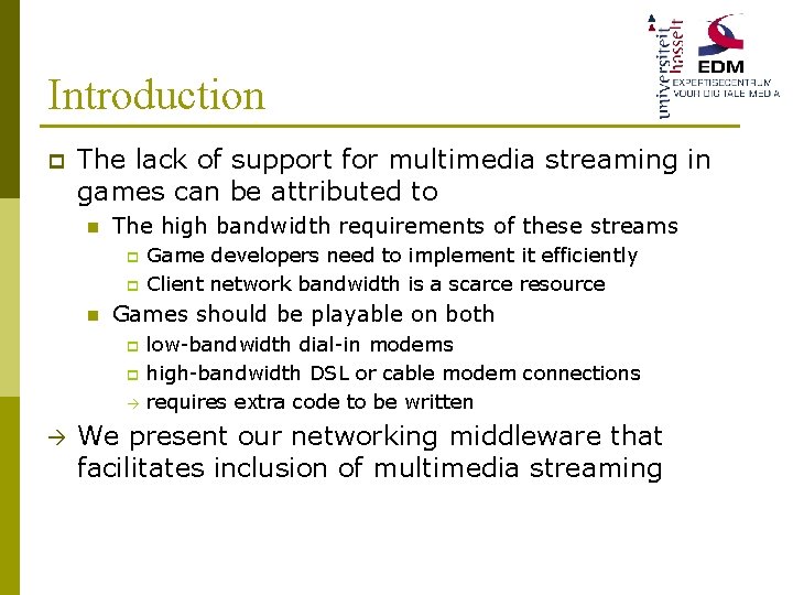 Introduction p The lack of support for multimedia streaming in games can be attributed