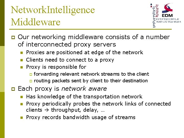 Network. Intelligence Middleware p Our networking middleware consists of a number of interconnected proxy