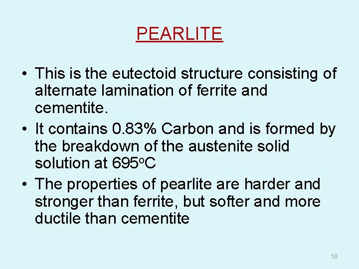 PEARLITE • This is the eutectoid structure consisting of alternate lamination of ferrite and