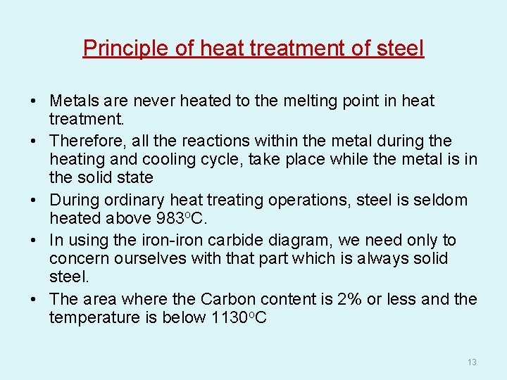 Principle of heat treatment of steel • Metals are never heated to the melting